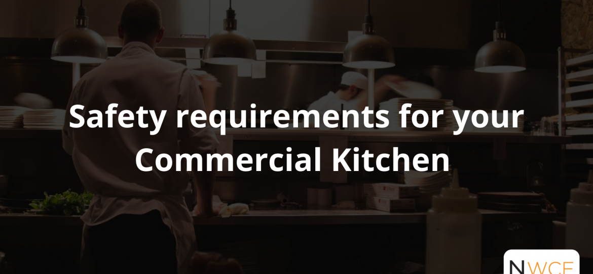 Safety requirements for your Commercial Kitchen