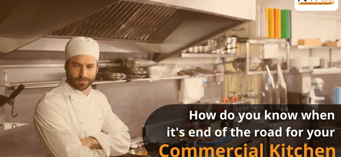 How do you know when it's end of the road for your Commercial Kitchen