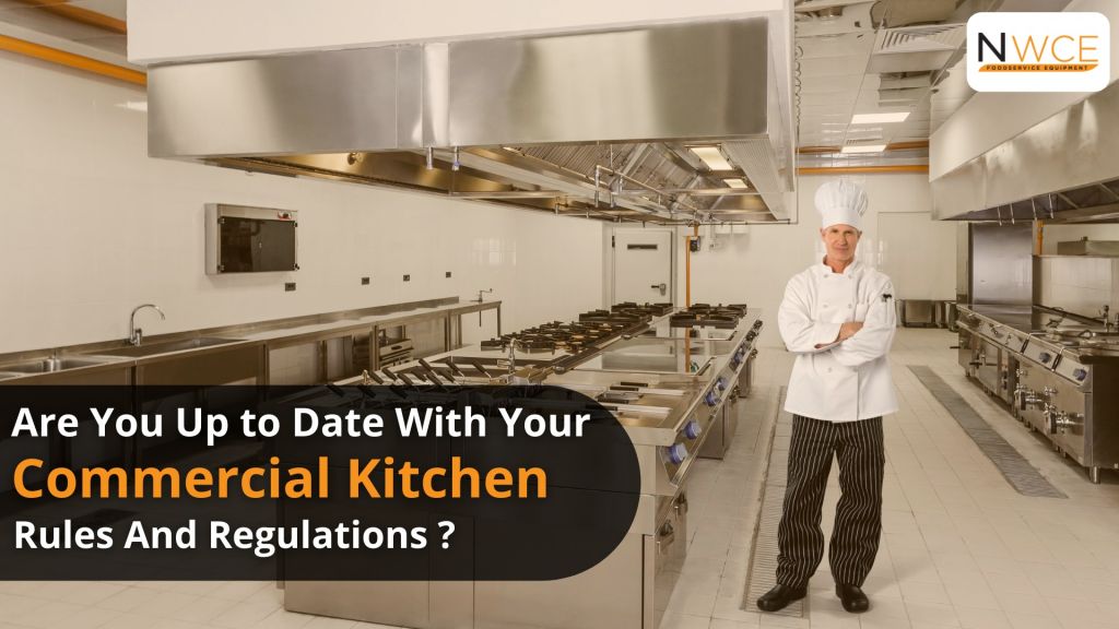 Up to date with your commercial kitchen rules and regulations? NWCE