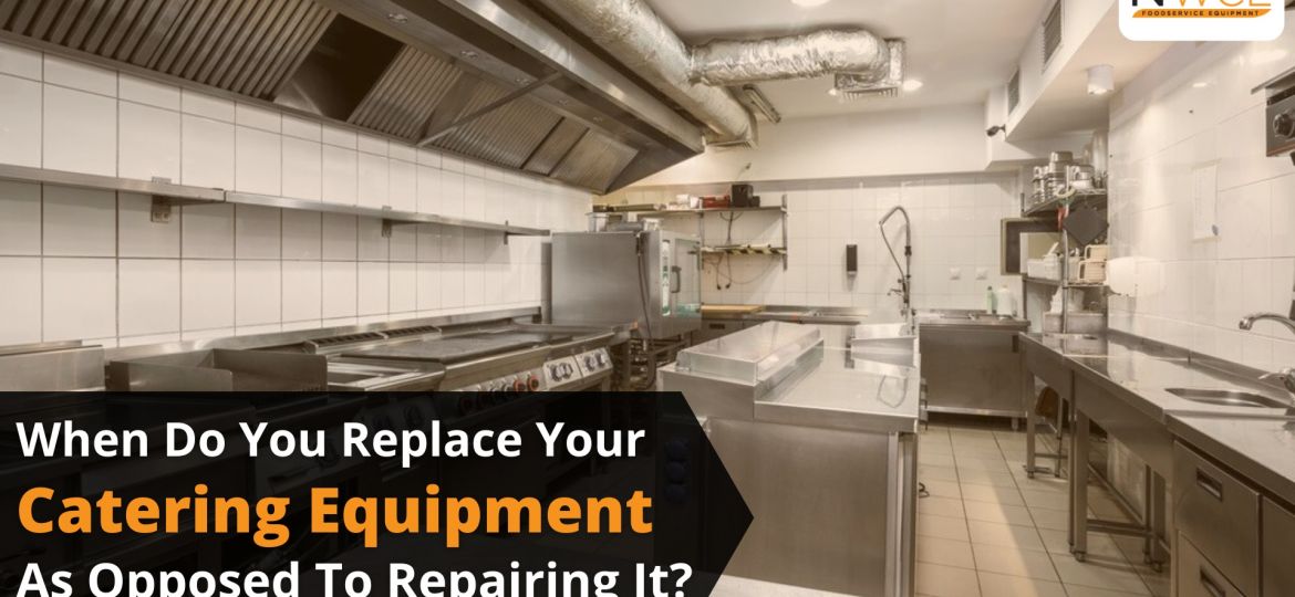 When Do You Replace Your Catering Equipment As Opposed To Repairing It