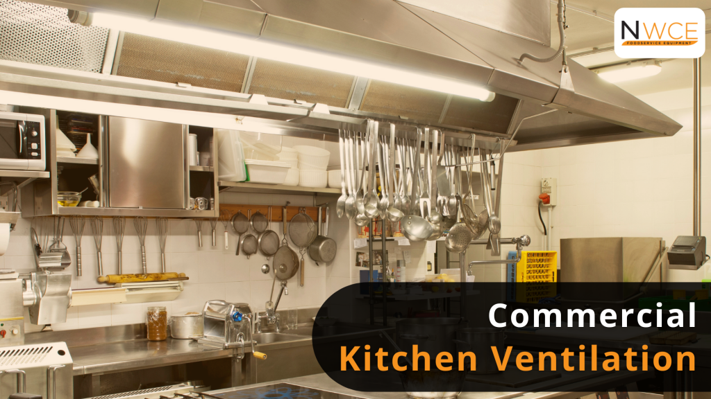 Commercial Kitchen Ventilation NWCE Food Service Equipment