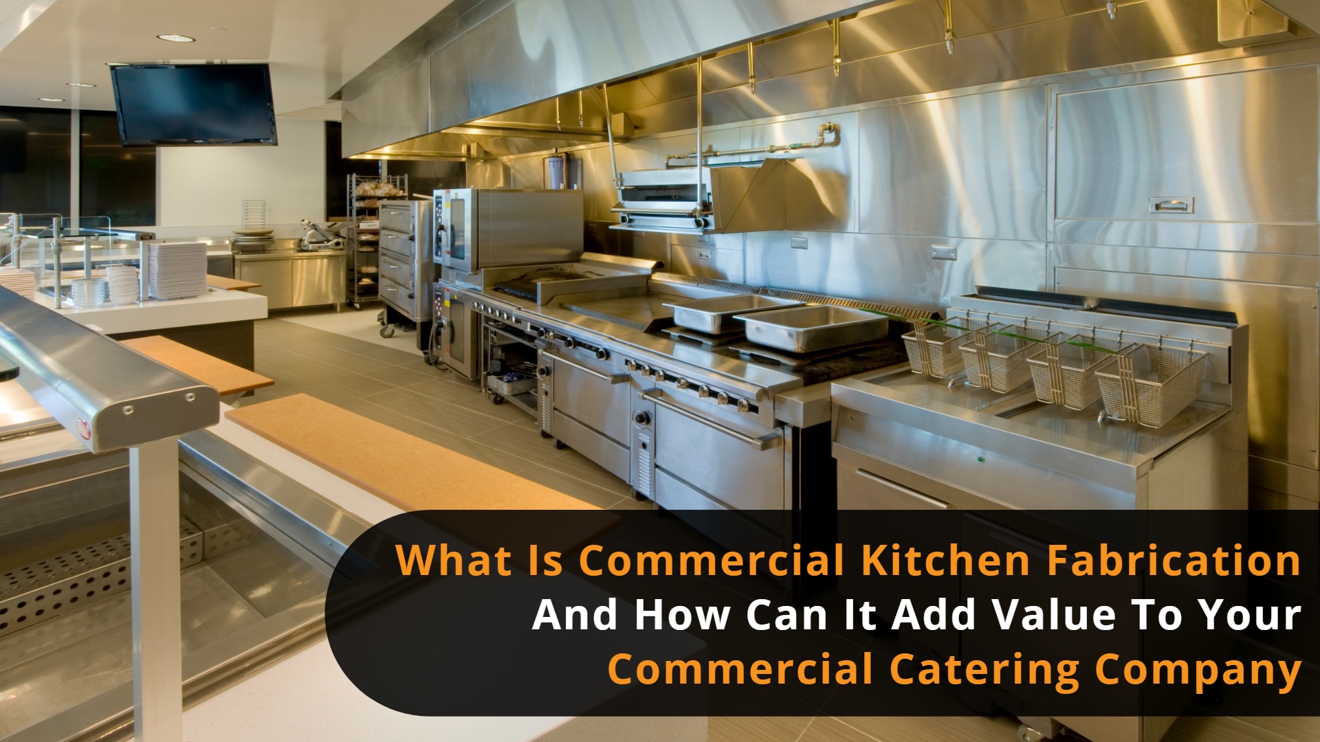 Commercial Catering Company What is commercial kitchen fabrication