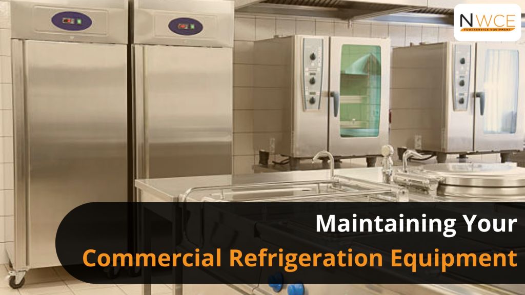Maintaining Your Commercial Refrigeration Equipment