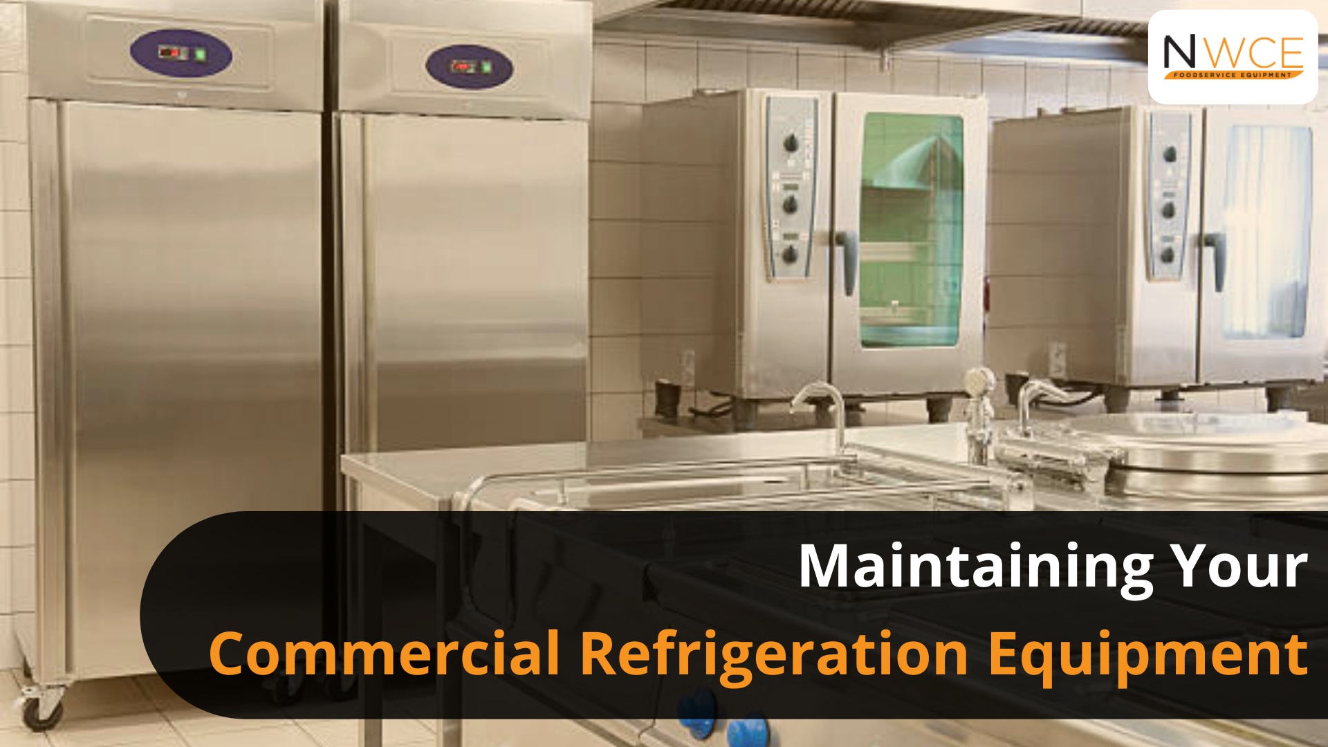 Maintaining Your Commercial Refrigeration Equipment NWCE
