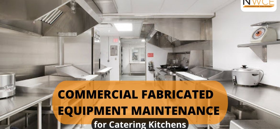 Commercial fabricated equipment maintenance for Catering Kitchens
