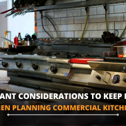 Important Considerations to keep in mind when planning Commercial Kitchens