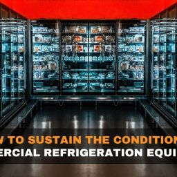 How to Sustain the Condition of Commercial Refrigeration Equipment