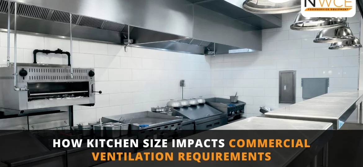 How Kitchen Size Impacts Commercial Ventilation Requirements